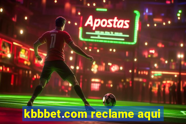 kbbbet.com reclame aqui